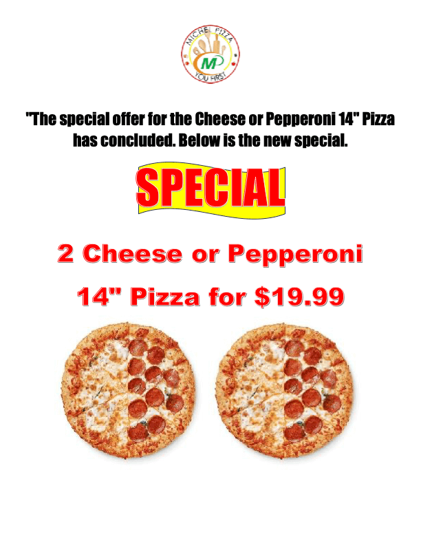 Promo for new special offering Cheese or Pepperoni pizza for $14.99